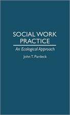 Social Work Practice: An Ecological Approach