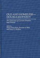 Old and Homeless -- Double-Jeopardy: An Overview of Current Practice and Policies