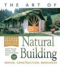 The Art of Natural Building: Design, Construction, Resources