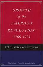 GROWTH OF THE AMERICAN REVOLUTION: 1766-1775