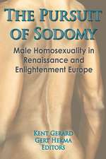 The Pursuit of Sodomy: Male Homosexuality in Renaissance and Enlightenment Europe