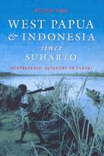 West Papua & Indonesia Since Suharto: Independence, Autonomy or Chaos?