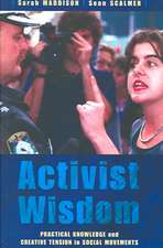 Activist Wisdom: Practical Knowledge and Creative Tension in Social Movements