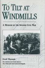 To Tilt at Windmills: A Memoir of the Spanish Civil War