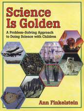 Science is Golden: A Problem-Solving Approach to Doing Science with Children