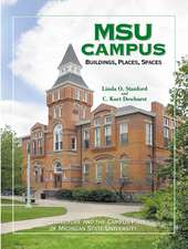 MSU Campus—Buildings, Places, Spaces: Architecture and the Campus Park of Michigan State University