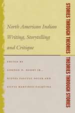 Stories Through Theories/ Theories Through Stories: North American Indian Writing, Storytelling, and Critique