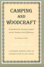 Camping and Woodcraft: A Handbook for Vacation Campers and Travelers in the Wilderness