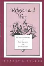 Religion and Wine: A Cultural History of Wine Drinking in the United States