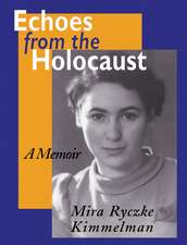 Echoes From The Holocaust: A Memoir