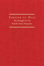 Forster vs. Pico: The Struggle for the Rancho Santa Margarita