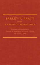 Parley P. Pratt and the Making of Mormonism