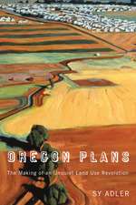 Oregon Plans: The Making of an Unquiet Land Use Revolution