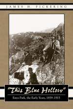 This Blue Hollow: Estes Park, the Early Years, 1859-1915