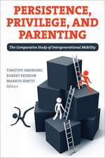 Persistence, Privilege, and Parenting: The Comparative Study of Intergenerational Mobility