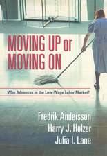 Moving Up or Moving On: Who Gets Ahead in the Low-Wage Labor Market?