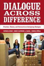 Dialogue Across Difference: Practice, Theory, and Research on Intergroup Dialogue