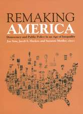 Remaking America: Democracy and Public Policy in an Age of Inequality