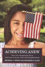 Achieving Anew: How New Immigrants Do in American Schools, Jobs, and Neighborhoods