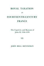 Royal Taxation in Fourteenth–Century France – The Captivity and Ransom of John II, 1356–1370, Memoirs, American Philosophical Society (vol. 116)