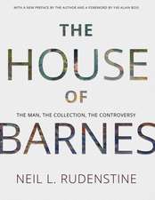 The House of Barnes – The Man, the Collection, the Controversy. Memoirs, American Philosophical Society (Vol. 266)