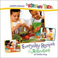 Junior Leagues in the Kitchen with Kids: Everyday Recipes & Activities for Healthy Living