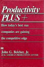 Productivity Plus +: How Today's Best Run Companies Are Gaining the Competitive Edge