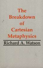 The Breakdown of Cartesian Metaphysics