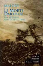 Le Morte Darthur: The Seventh and Eighth Tales: The Seventh & Eighth Tales