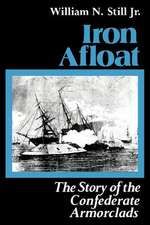 Iron Afloat: The Story of the Confederate Armorclads