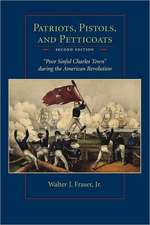 Patriots, Pistols and Petticoats: Poor Sinful Charles' Town During the American Revolution, Second Edition