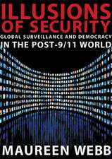 Illusions of Security: Global Surveillance and Democracy in the Post-9/11 World