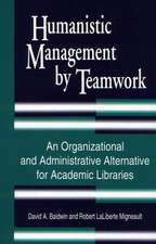 Humanistic Management by Teamwork: An Organizational and Administrative Alternative for Academic Libraries