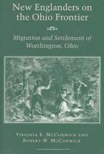 New Englanders on the Ohio Frontier: Migration and Settlement of Worthington, Ohio