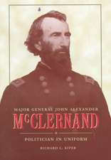 Major General John Alexander McClernand: Politician in Uniform