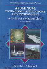 Aluminum: Technology, Applications and Environment: A Profile of a Modern Metal Aluminum from Within