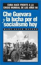 Che Guevara Y La Lucha Por El Socialismo Hoy