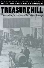 Treasure Hill: Portrait Of A Silver Mining Camp