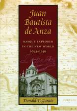 Juan Bautista de Anza: Basque Explorer in the New World, 1693-1740