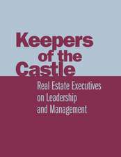 Keepers of the Castle: Real Estate Executives on Leadership and Management