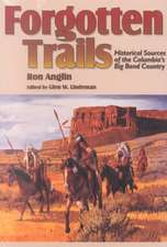 Forgotten Trails: Historical Sources of the Columbia's Big Bend Country