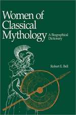 Women of Classical Mythology: A Biographical Dictionary