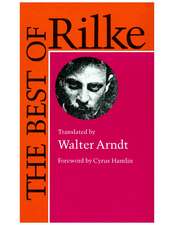 The Best of Rilke: 72 Form-True Verse Translations with Facing Originals, Commentary, and Compact Biography