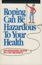 Roping Can Be Hazardous to Your Health: Southwestern Humor