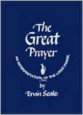 The Great Prayer: An Interpretation of the Lord's Prayer