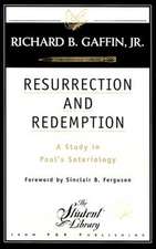 Resurrection and Redemption: A Study in Paul's Soteriology