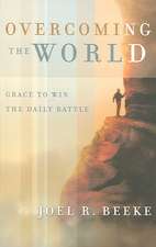 Overcoming the World: Grace to Win the Daily Battle