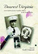 Dearest Virginia: Love Letters from a Cavalry Officer in the South Pacific