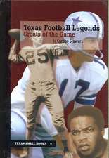 Texas Football Legends: Greats of the Game