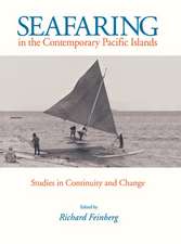 Seafaring in the Contemporary Pacific Islands: Studies in Continuity and Change